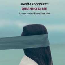 La vera storia di Shaye Saint John, Andrea Roccioletti. Trama e recensione La vera storia di Shaye Saint John, Andrea Roccioletti. Trama e recensione
